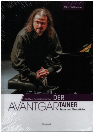 Steffen Schleiermacher - Der Avantgartainer Texte und Gespr�che gebunden