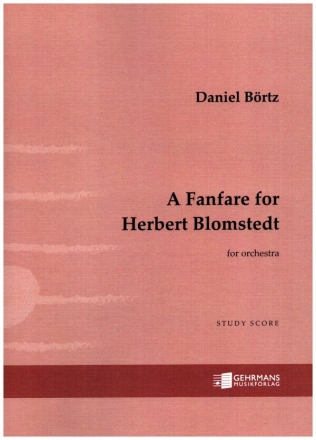 A Fanfare for Herbert Blomstedt for orchestra study score