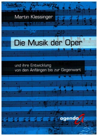 Die Musik der Oper und ihre Entwicklung von den Anf�ngen bis zur Gegenwart