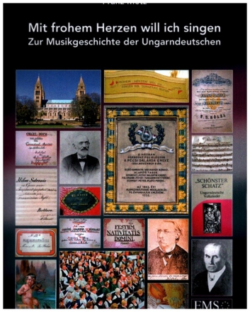 Mit frohem Herzen will ich dir singen Zur Musikgeschichte der Ungarndeutschen