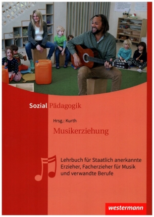 Musikerziehung Lehrbuch fr Staatlich anerkannte Erzieher, Facherzieher fr Musik und verwandte Berufe