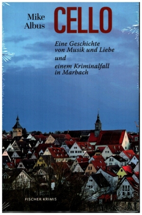 Cello Eine Geschichte von Musik und Liebe und einem Kriminalfall in Marbach