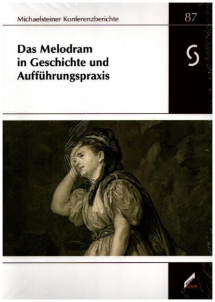 Das Melodram in Geschichte und Auffhrungspraxis (+2 CD's) XLIII. Wissenschaftliche Arbeitstagung Michaelstein, 9.-11.11.2018 (+2 CD's)