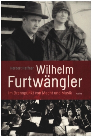 Wilhelm Furtwngler Im Brennpunkt von Macht und Musik gebunden