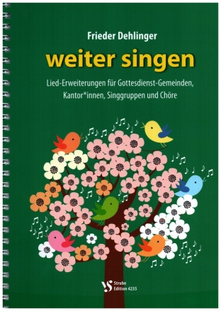 weiter singen Lied-Erweiterungen fr Gottesdienst-Gemeinden, Kantor*innen, Singgruppen und Chre