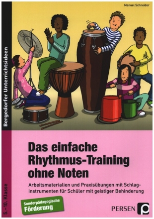 Das einfache Rhythmus Training ohen Noten Arbeitsmaterialien und Praxisbungen mit Schlaginstrumenten fr Schler mit geistiger Behinderung