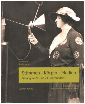 Stimmen - Krper - Medien Gesang im 20. und 21. Jahrhundert