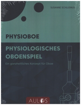 Physioboe - Physiologisches Oboenspiel Ein ganzheitliches Konzept fr Oboe