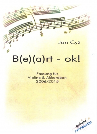 B(E)(A)RT-ok! fr Akkordeon und Violine (Fassung 2006/2015) Partitur und Stimmen