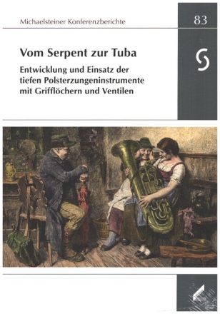 Vom Serpent zur Tuba - Entwicklung und Einsatz der tiefen Polsterzungeninstrumente mit Grifflchern und Ventilen