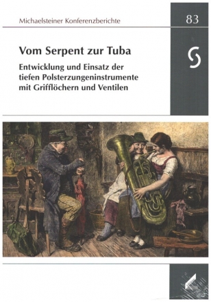 Vom Serpent zur Tuba  Entwicklung und Einsatz der tiefen Polsterzungeninstrumente mit Grifflchern und Ventilen