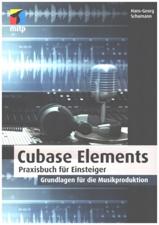 Cubase Elements - Praxisbuch f�r Einsteiger