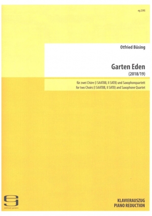 Garden Eden fr 2 Chre (SAATBB, SATB) und Saxophonquartett Klavierauszug (dt)