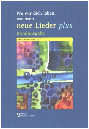 Wo wir dich loben, wachsen neue Lieder  plus Bandausgabe Melodieinstrument in C