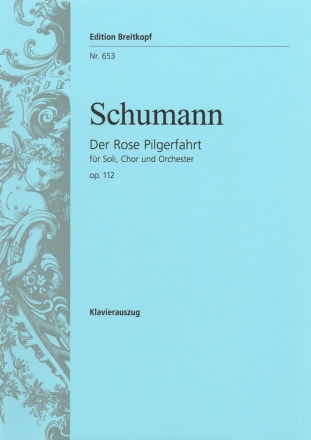 Der Rose Pilgerfahrt op.112 fr Soli, Chor und Orchester Klavierauszug (dt)