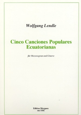 5 canciones populares ecuatorianas fr Mezzosopran und Gitarre 2 Spielpartituren
