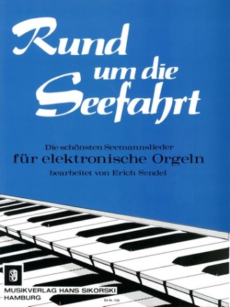 Rund um die Seefahrt: Die schnsten Seemannslieder fr E-Orgel