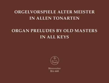Orgelvorspiele alter Meister in allen Tonarten 32 Prludien, Prambeln, Toccaten ...