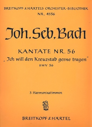 Ich will den Kreuzstab gerne tragen Kantate Nr.56 BWV56 Harmonie