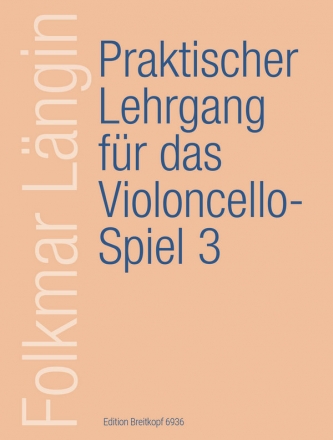 Praktischer Lehrgang fr das Violoncello-Spiel Band 3 2., 3. und 4. Lage, Lagenwechsel