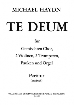 Te Deum fr gem Chor, 2 Violinen, 2 Trompeten, Pauke und Orgel Partitur