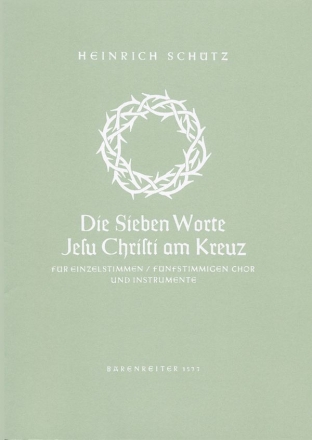 Die sieben Worte Jesu Christi am Kreuz SWV478 fr Einzelstimmen, Chor und Instrumente,  Partitur