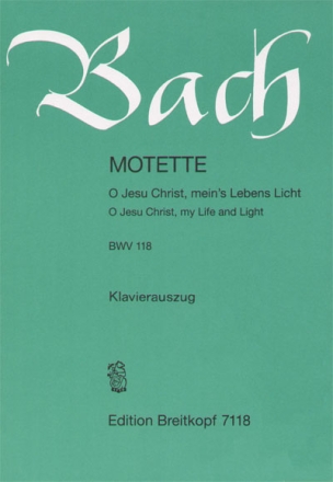 O Jesu Christ meins Lebens Licht BWV118 (1. und 2. Fassung) fr gem Chor und Instrumente Klavierauszug (dt/en)