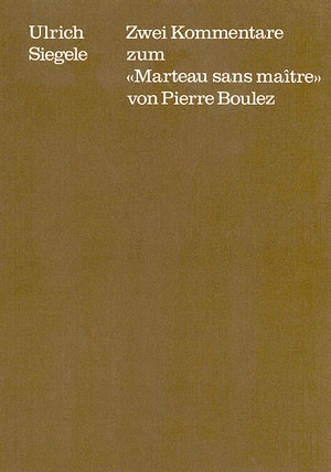 Zwei Kommentare zum 'Marteau sans maitre' von Pierre Boulez