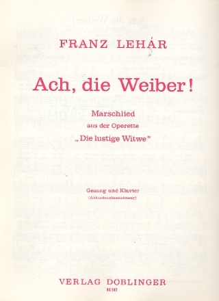 Ach die Weiber Marschlied aus Die lustige Witwe fr Gesang und Klavier