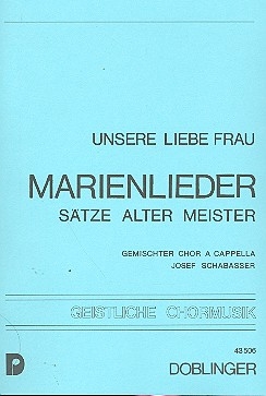 Chorstze alter Meister - Unsere liebe Frau (Marienlieder) fr gem Chor a cappella Partitur