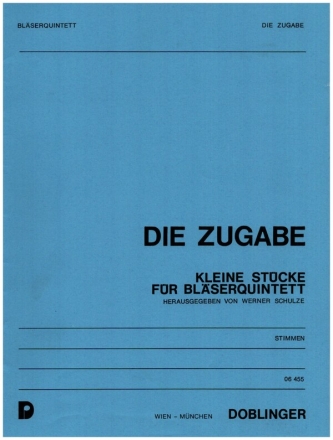 Die Zugabe fr Flte, Oboe, Klarinette, Horn und Fagott Stimmen