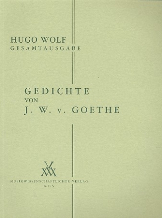 Gedichte von J.W. von Goethe fr Gesang und Klavier Smtliche Werke 3