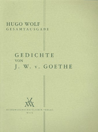 Gedichte von J.W. von Goethe fr Gesang und Klavier Smtliche Werke 3