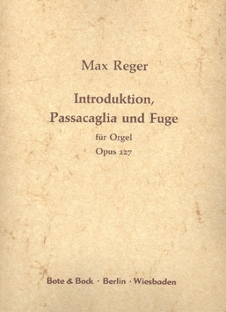 Introduktion, Passacaglia und Fuge e-Moll op.127 fr Orgel