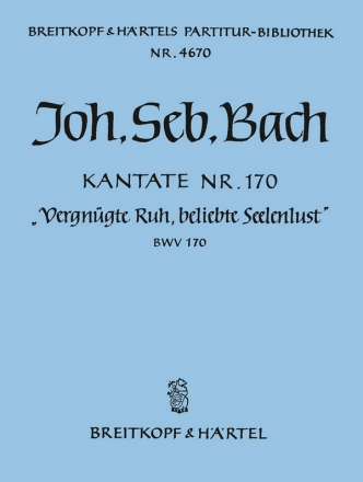 Vergngte Ruh, beliebte Seelenlust Kantate Nr.170 BWV170 Partitur