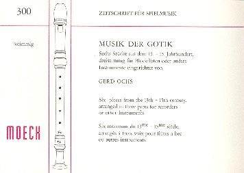 Musik der Gotik 6 Stcke aus dem 13.-15. Jahrhundert fr 3 Blockflten (SSA) Spielpartitur