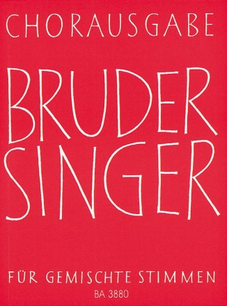 Bruder Singer Chorausgabe fr gemischte Stimmen Partitur