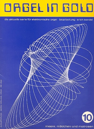 Orgel in Gold Band 10 - Meere, Mdchen und Matrosen fr E-Orgel