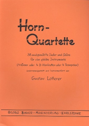 Horn-Quartette 38 ausgewhlte Lieder und Chorle fr 4 gleiche Stimmen Partitur