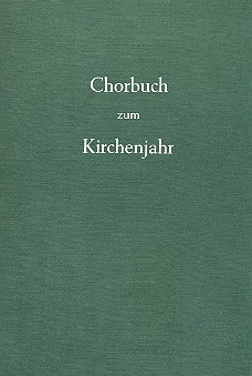 Chorbuch zum Kirchenjahr  98 deutsche Chorstze fr gem Stimmen