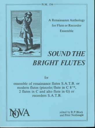 SOUND THE BRIGHT FLUTES FOR SATB ENSEMBLE OF RENAISSANCE FLUTES SCORE+PARTS