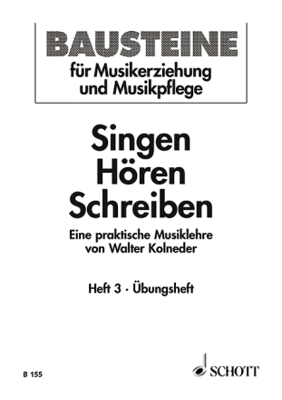 Singen - Hören - Schreiben Heft 3 Eine praktische Musiklehre Schülerheft