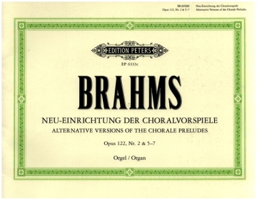 Neu-Einrichtung der Choralvorspiele op. 122 Nr. 2 und 5-7