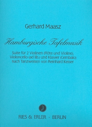 Hamburgische Tafelmusik fr 2 Violinen, Cello und Klavier nach Tanzweisen von Reinhard Keiser