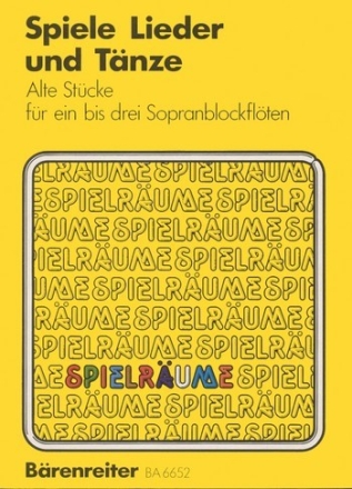 Spiele, Lieder und Tnze Alte Stcke fr 1-3 Sopranblockflten Spielpartitur