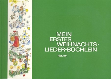 Mein erstes Weihnachtsliederbchlein 30 Weihnachtslieder fr den Klavier-Anfangsunterricht