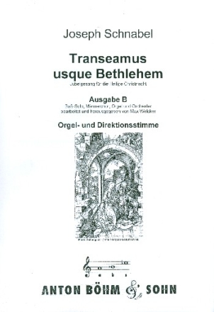 Transeamus usque Bethlehem Ausgabe B fr Ba, Mnnerchor und Orgel (Orchester) Orgel-/Direktionsstimme
