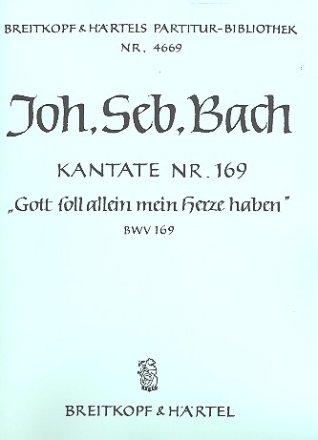 Gott soll allein mein Herze haben Kantate Nr.169 BWV169 Partitur