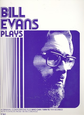BILL EVANS PLAYS: 5 ORIGINAL COM- POSITIONS PLUS WHO CAN I TURN TO FOR PIANO