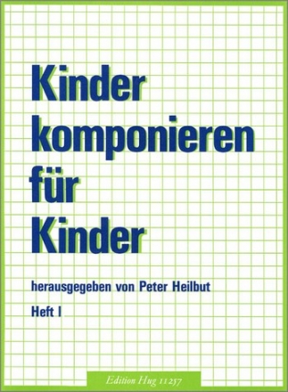 Kinder komponieren fr Kinder Band 1 Klavierstcke von Sieben- bis Neunjhrigen